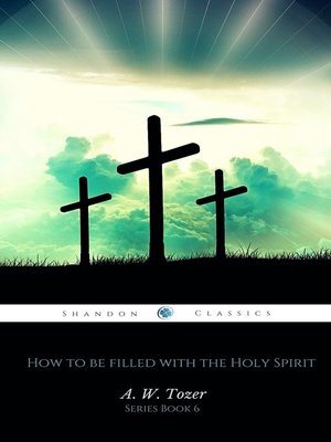 cover image of How to be filled with the Holy Spirit (AW Tozer Series Book 6)